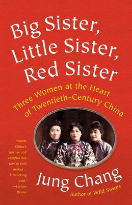 Big Sister, Little Sister, Red Sister: Three Women at the Heart of Twentieth-Century China Anchor Books