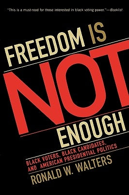 Freedom Is Not Enough: Black Voters, Black Candidates, and American Presidential Politics Paperback Rowman & Littlefield Publishers