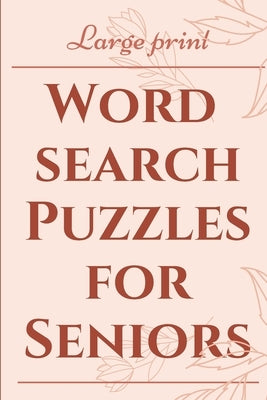 Large Print Word Search Puzzles for Seniors: 25 Easy, Fun, Quick Find a Word Games for Adults Paperback Independently Published