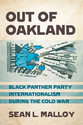 Out of Oakland: Black Panther Party Internationalism During the Cold War Paperback Cornell University Press