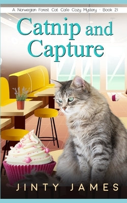 Catnip and Capture: A Norwegian Forest Cat Café Cozy Mystery - Book 21 Paperback Independently Published