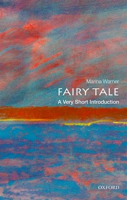 Fairy Tale: A Very Short Introduction by Warner, Marina