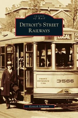 Detroit's Street Railways by Schramm, Kenneth