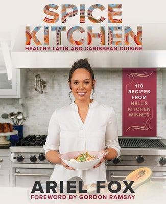 Spice Kitchen: Healthy Latin and Caribbean Cuisine by Fox, Ariel