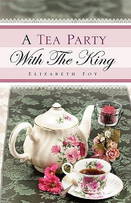 A Tea Party With The King Paperback Xulon Press