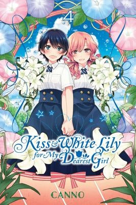 Kiss and White Lily for My Dearest Girl, Vol. 4 by Canno