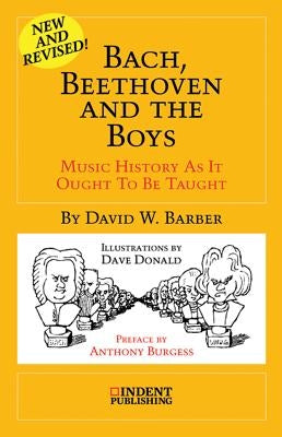 Bach, Beethoven and the Boys: 35th-Anniversary Edition by Barber, David W.