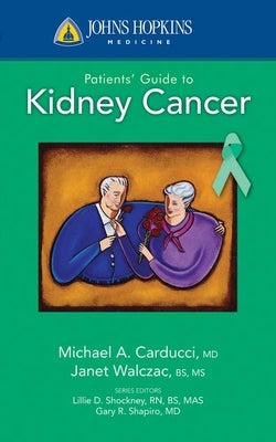 Johns Hopkins Patients' Guide to Kidney Cancer Paperback Jones & Bartlett Publishers