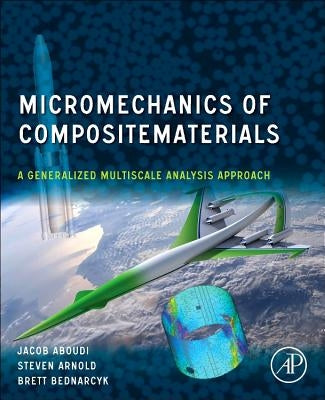 Micromechanics of Composite Materials: A Generalized Multiscale Analysis Approach by Aboudi, Jacob