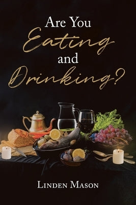 Are You Eating and Drinking? by Mason, Linden