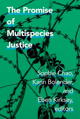 The Promise of Multispecies Justice Paperback Duke University Press
