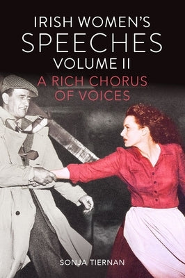 Irish Women's Speeches, Volume II: A Rich Chorus of Voices Volume 2 Paperback University College Dublin Press