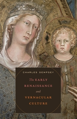 The Early Renaissance and Vernacular Culture by Dempsey, Charles