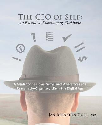 The CEO of Self: An Executive Functioning Workbook by Johnston-Tyler Ma, Jan