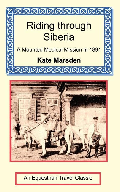 Riding through Siberia - A Mounted Medical Mission in 1891 Paperback Long Riders' Guild Press