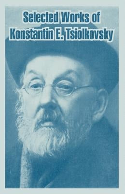 Selected Works of Konstantin E. Tsiolkovsky Paperback University Press of the Pacific