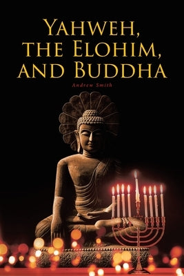 Yahweh, the Elohim, and Buddha Paperback Fulton Books