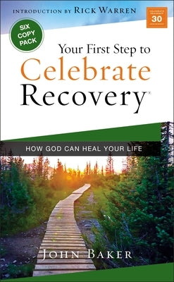 Your First Step to Celebrate Recovery: How God Can Heal Your Life by Baker, John