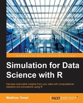 Simulation for Data Science with R: Effective Data-driven Decision Making by Templ, Matthias