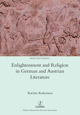 Enlightenment and Religion in German and Austrian Literature by Robertson, Ritchie