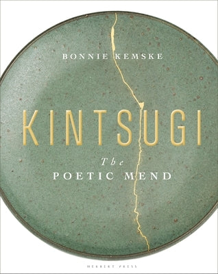 Kintsugi: The Poetic Mend by Kemske, Bonnie