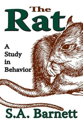 The Rat: A Study in Behavior by Barnett, S. A.