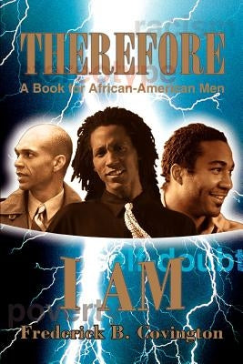 Therefore I Am: A Book for African-American Men by Covington, Frederick B.