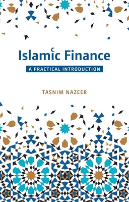 Islamic Finance: A Practical Introduction by Nazeer, Tasnim