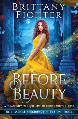 Before Beauty: A Retelling of Beauty and the Beast Paperback Brittany Fichter