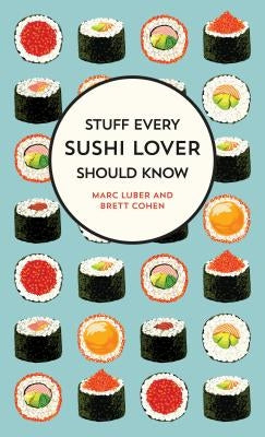 Stuff Every Sushi Lover Should Know by Luber, Marc