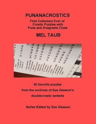 PUNANACROSTICS - First collection ever of Crostic puzzles with Puns and Anagrams clues: PUNANACROSTICS First collection ever of Crostic puzzles with P by Gleason, Sue