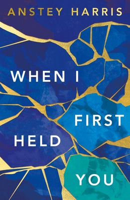 When I First Held You Paperback Lake Union Publishing