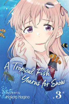 A Tropical Fish Yearns for Snow, Vol. 3 by Hagino, Makoto