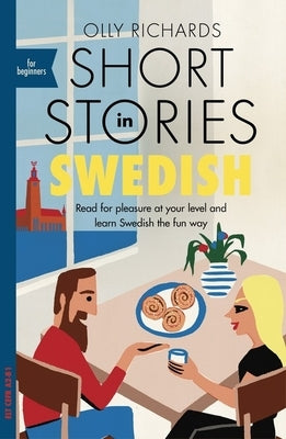 Short Stories in Swedish for Beginners by Richards, Olly