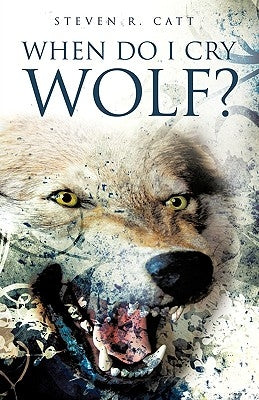 When Do I Cry Wolf? Paperback Xulon Press