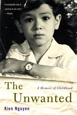 The Unwanted: A Memoir of Childhood by Nguyen, Kien