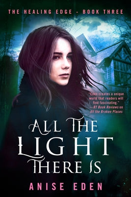 All the Light There Is: The Healing Edge - Book Three by Eden, Anise