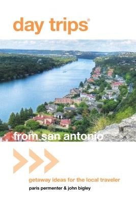 Day Trips(r) from San Antonio: Getaway Ideas for the Local Traveler Paperback Globe Pequot Press