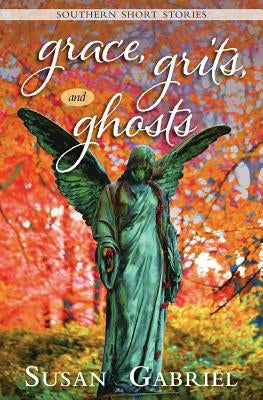Grace, Grits and Ghosts: Southern Short Stories Paperback Wild Lily Arts