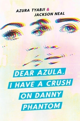Dear Azula, I Have a Crush on Danny Phantom by Tyabji, Azura