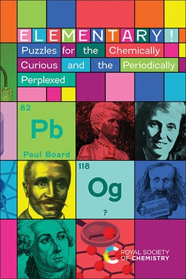 Elementary!: Puzzles for the Chemically Curious and the Periodically Perplexed Paperback Royal Society of Chemistry
