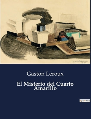 El Misterio del Cuarto Amarillo by LeRoux, Gaston