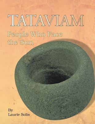 Tataviam: People Who Face the Sun by Solis, Laurie