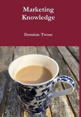 Marketing Knowledge by Twose, Dominic