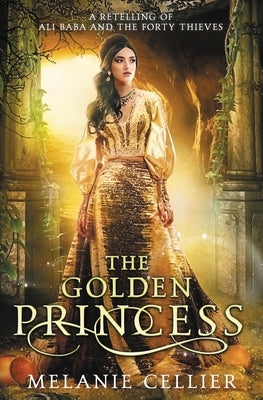 The Golden Princess: A Retelling of Ali Baba Paperback Luminant Publications
