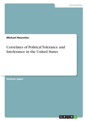 Correlates of Political Tolerance and Intolerance in the United States by Neureiter, Michael