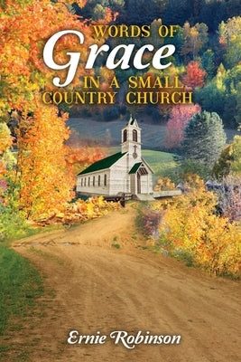 Words of Grace in a Small Country Church Paperback Trilogy Christian Publishing