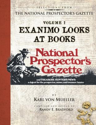 Selections From The National Prospector's Gazette Volume 1: Exanimo Looks at Books Paperback Createspace Independent Publishing Platform