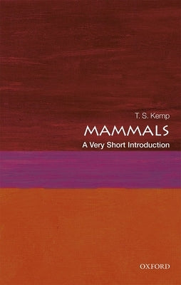 Mammals: A Very Short Introduction by Kemp, T. S.