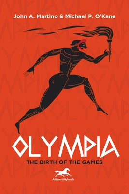 Olympia: The Birth of the Games by Martino, John A.